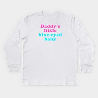 Daddy's little blue-eyed baby Kids Long Sleeve T-Shirt